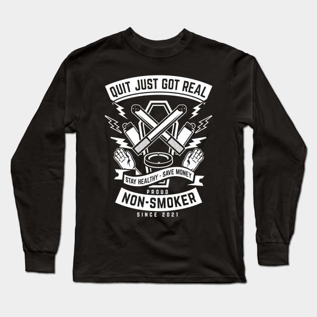 Quit just got real. Proud non-smoker since 2021. Funny gift Long Sleeve T-Shirt by emmjott